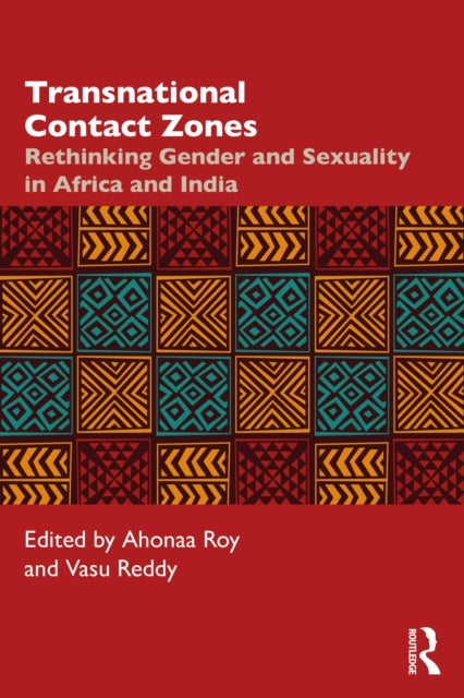 Transnational Contact Zones - Rethinking Gender and Sexuality in Africa and India