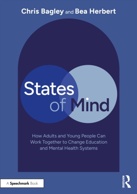 States of Mind - How Adults and Young People Can Work Together to Change Education and Mental Health Systems