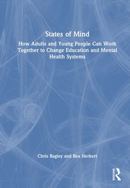 States of Mind - How Adults and Young People Can Work Together to Change Education and Mental Health Systems