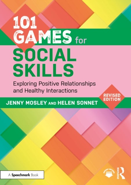 101 Games for Social Skills - Exploring Positive Relationships and Healthy Interactions