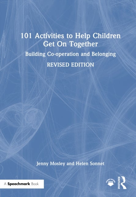 101 Activities to Help Children Get On Together - Building Co-operation and Belonging