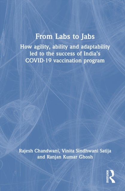 From Labs to Jabs - How agility, ability and adaptability led to the success of India’s COVID-19 vaccination program