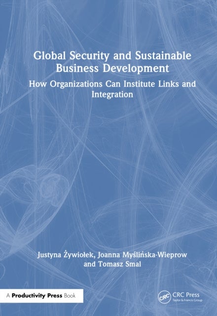 Global Security and Sustainable Business Development - How Organizations Can Institute Links and Integration