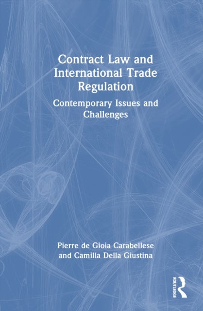 Contract Law and International Trade Regulation - Contemporary Issues and Challenges