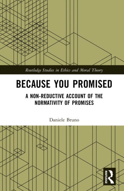 Because You Promised - A Non-Reductive Account of the Normativity of Promises