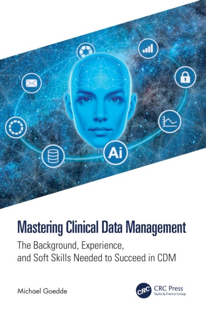 Mastering Clinical Data Management - The Background, Experience, and Soft Skills Needed to Succeed in CDM