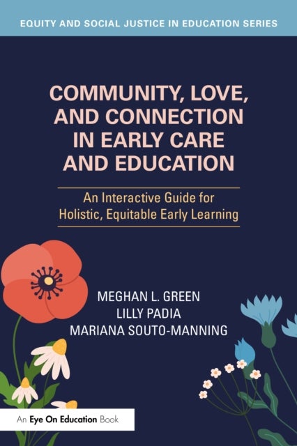 Community, Love, and Connection in Early Care and Education - An Interactive Guide for Holistic, Equitable Early Learning
