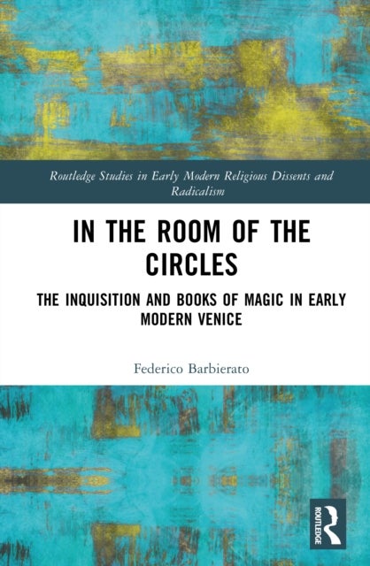 In the Room of the Circles - The Inquisition and Books of Magic in Early Modern Venice