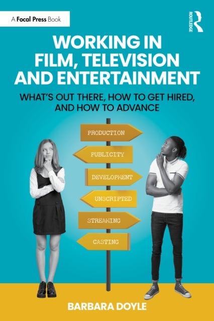 Working in Film, Television and Entertainment - What’s Out There, How to Get Hired, and How to Advance