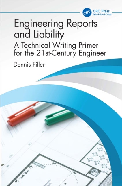Engineering Reports and Liability - A Technical Writing Primer for the 21st-Century Engineer