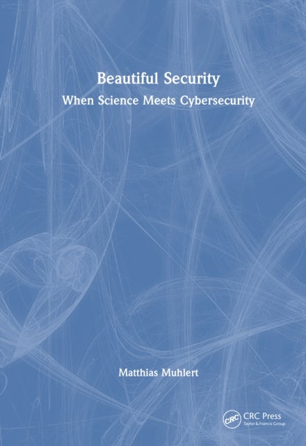 Beautiful Security - When Science Meets Cybersecurity