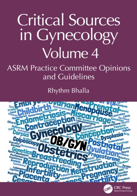 Critical Sources in Gynecology, Volume 4 - ASRM Practice Committee Opinions and Guidelines