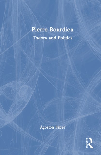 Pierre Bourdieu - Theory and Politics