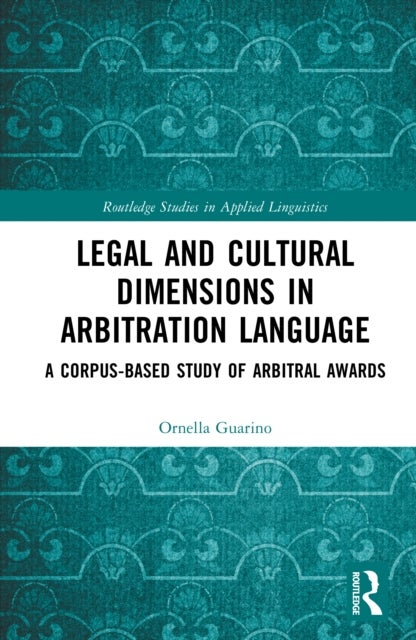 Legal and Cultural Dimensions in Arbitration Language - A Corpus-Based Study of Arbitral Awards