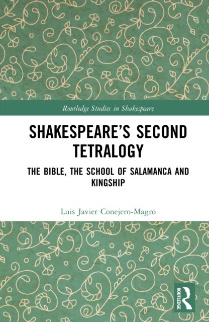 Shakespeare’s Second Tetralogy - The Bible, the School of Salamanca and Kingship