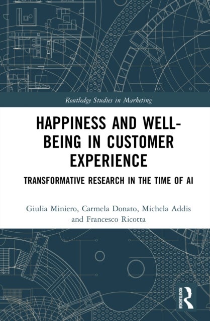 Happiness and Well-Being in Customer Experience - Transformative Research in the Time of AI