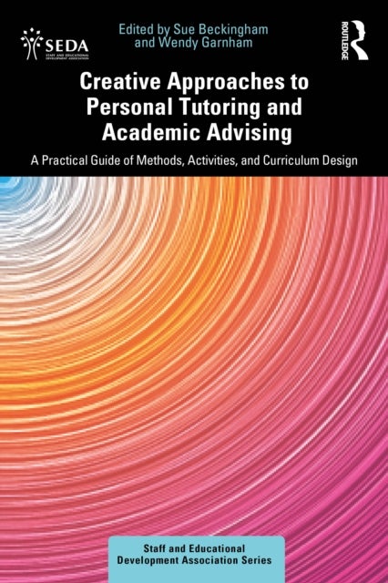 Creative Approaches to Personal Tutoring and Academic Advising - A Practical Guide of Methods, Activities, and Curriculum Design