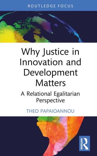 Why Justice in Innovation and Development Matters - A Relational Egalitarian Perspective