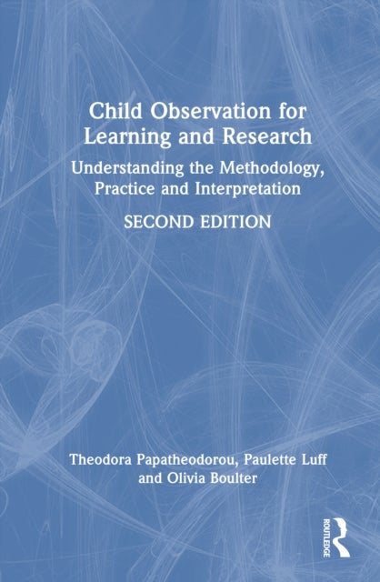 Child Observation for Learning and Research - Understanding the Methodology, Practice and Interpretation
