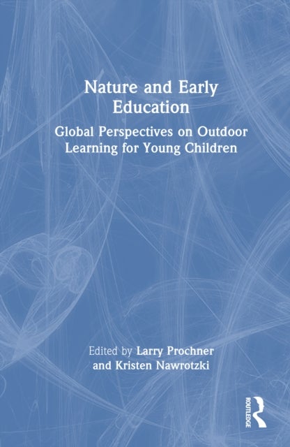 Nature and Early Education - Global Perspectives on Outdoor Learning for Young Children