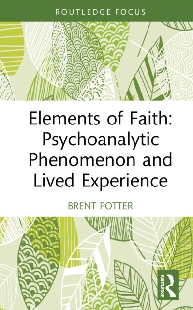 Elements of Faith: Psychoanalytic Phenomenon and Lived Experience