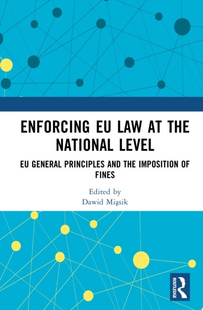 Enforcing EU Law at the National Level - EU General Principles and the Imposition of Fines