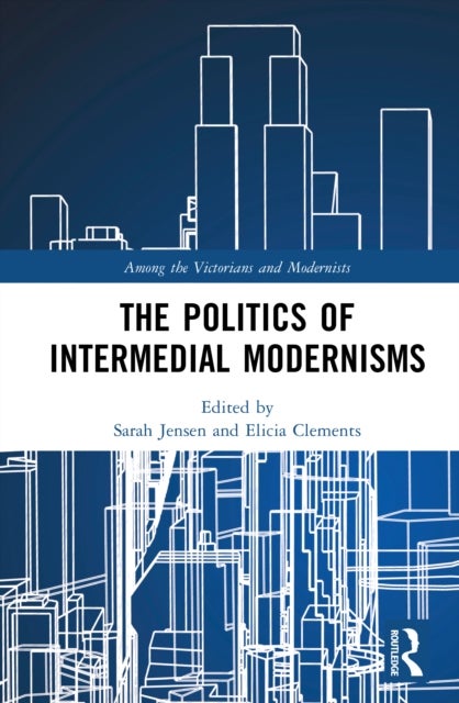 The Politics of Intermedial Modernisms