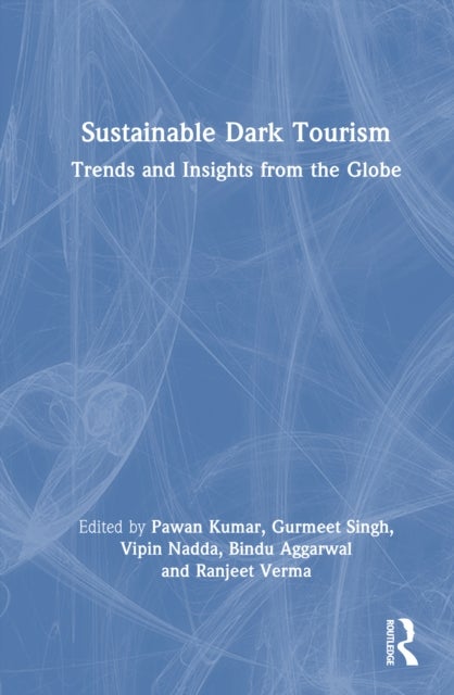 Sustainable Dark Tourism - Trends and Insights from the Globe