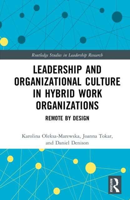 Leadership and Organizational Culture in Hybrid Work Organizations - Remote by Design