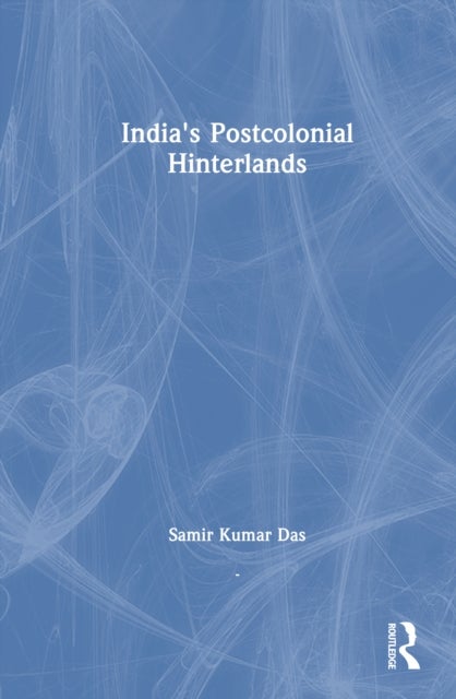 India's Postcolonial Hinterlands