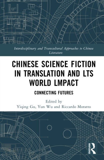 Chinese Science Fiction in Translation and Its World Impact Connecting Futures - Connecting Futures