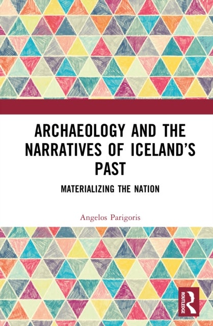 Archaeology and the Narratives of Iceland’s Past - Materializing the Nation