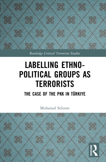 Labelling Ethno-Political Groups as Terrorists - The Case of the PKK in Turkiye