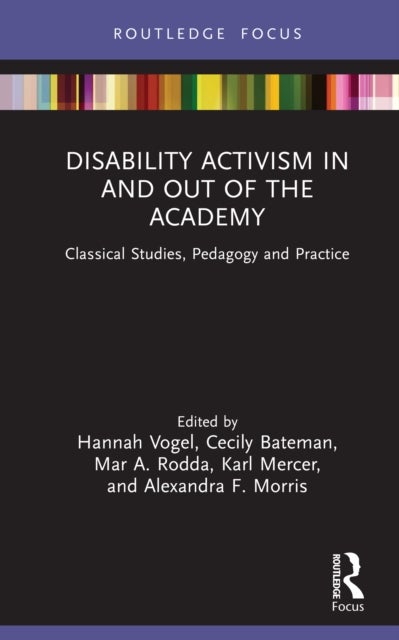 Disability Activism in and out of the Academy - Classical Studies, Pedagogy and Practice