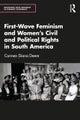 First-Wave Feminism and Women’s Civil and Political Rights in South America