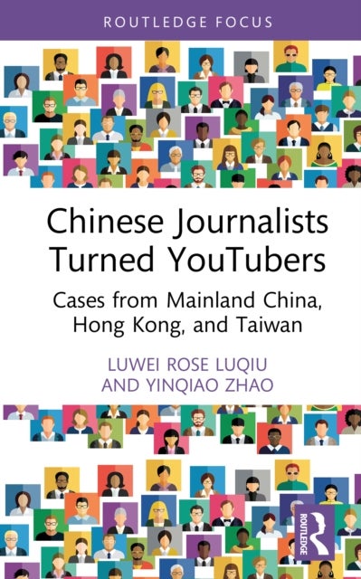 Chinese Journalists Turned YouTubers - Cases from Mainland China, Hong Kong, and Taiwan