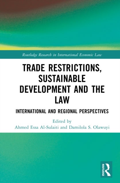 Trade Restrictions, Sustainable Development and the Law - International and Regional Perspectives