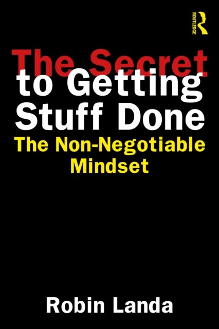 The Secret to Getting Stuff Done - The Non-Negotiable Mindset
