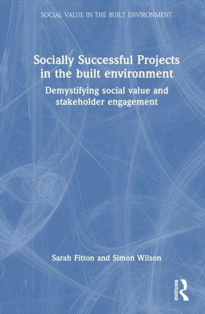 Socially Successful Projects in the built environment - Demystifying social value and stakeholder engagement