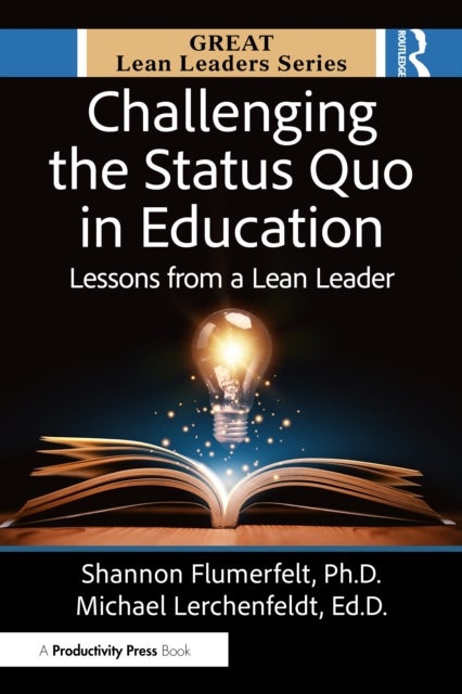 Challenging the Status Quo in Education - Lessons from a Lean Leader