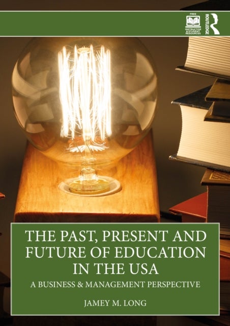 The Past, Present and Future of Education in the USA - A Business & Management Perspective