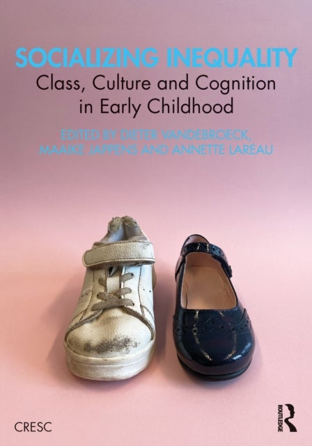Socializing Inequality - Class, Culture and Cognition in Early Childhood