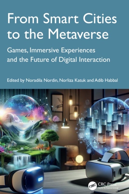 From Smart Cities to the Metaverse - Games, Immersive Experiences, and the Future of Digital Interaction
