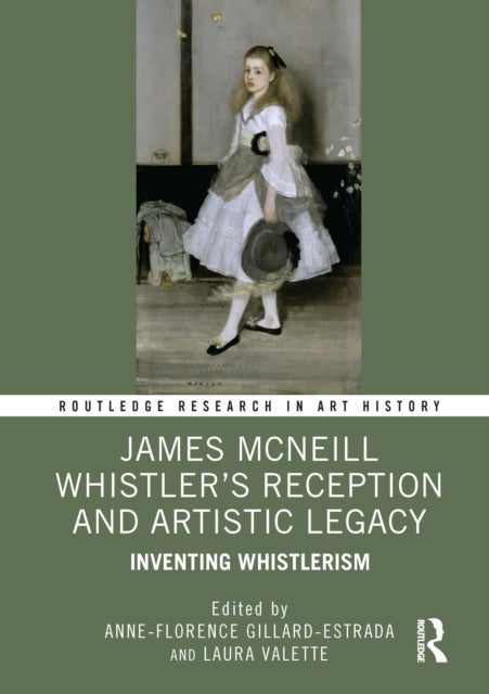 James McNeill Whistler’s Reception and Artistic Legacy - Inventing Whistlerism