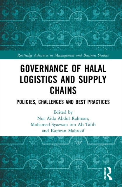 Governance of Halal Logistics and Supply Chains - Policies, Challenges and Best Practices