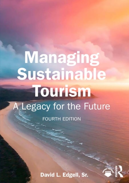 Managing Sustainable Tourism - A Legacy for the Future