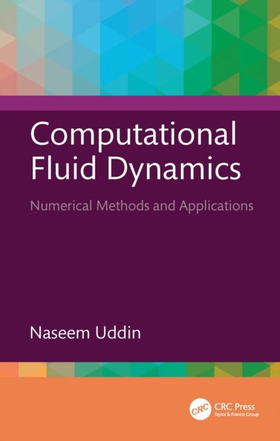 Computational Fluid Dynamics - Numerical Methods and Applications