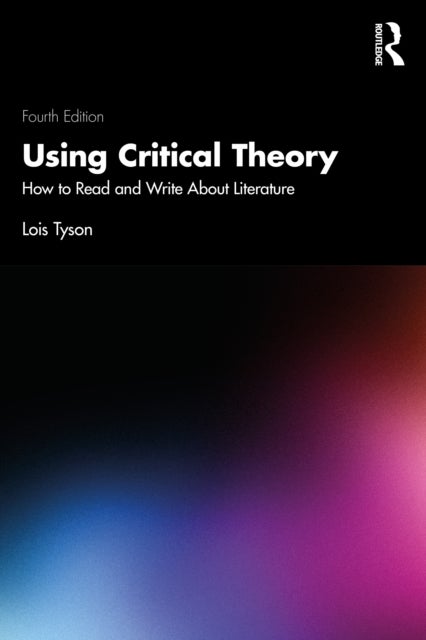 Using Critical Theory - How to Read and Write About Literature