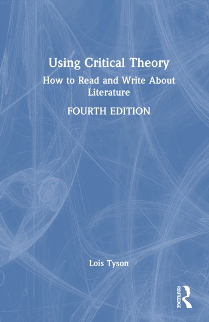 Using Critical Theory - How to Read and Write About Literature