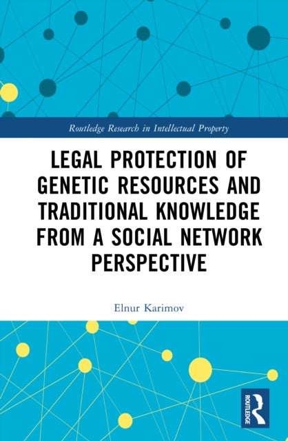 Legal Protection of Genetic Resources and Traditional Knowledge from a Social Network Perspective